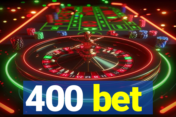 400 bet